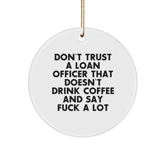 Fun Funny Gifts from Friends for Loan Officers - Cute Loan Officer Christmas Ornament with Funny Quote - Unique Christmas Unique Gifts for Loan Officer - Image 1