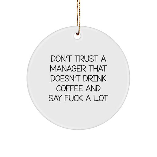 Funny Quotes Christmas Circle Ornament Gifts for Men Manager from Coworkers with 'Don't Trust A Manager' - Image 1
