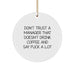 Funny Quotes Christmas Circle Ornament Gifts for Men Manager from Coworkers with 'Don't Trust A Manager' - Image 1