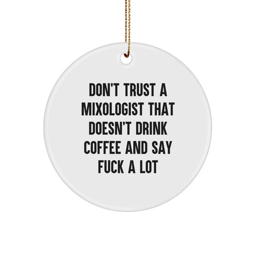 Funny Mixologist Gifts from Friends, Unique Christmas Ornaments for Men, Women, Coworkers, and Family, Don't Trust A 'Mixologist' That Doesn't Drink Coffee and Say F--k A Lot - Image 1
