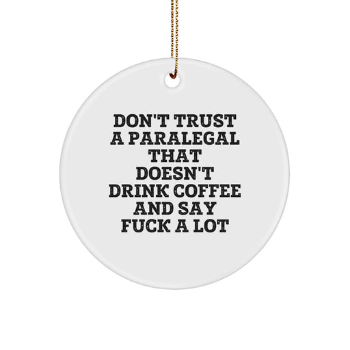 Funny Paralegal Gifts from Friends for Paralegal Coworkers - Circle Ornament, White, 'Don't Trust A Paralegal That Doesn't Drink Coffee' - Image 1