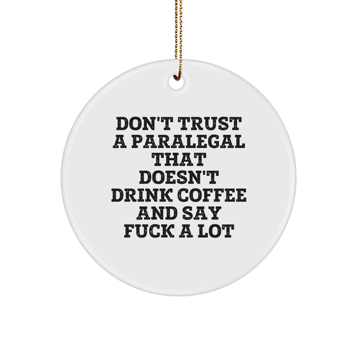 Funny Paralegal Gifts from Friends for Paralegal Coworkers - Circle Ornament, White, 'Don't Trust A Paralegal That Doesn't Drink Coffee' - Image 1