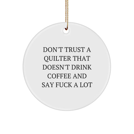 Funny Quilter Gifts from Friends - Circle Ornament Don't Trust A Quilter That Doesn't Drink Coffee - Unique Christmas Unique Gifts for Quilter - Image 1
