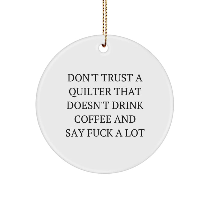Funny Quilter Gifts from Friends - Circle Ornament Don't Trust A Quilter That Doesn't Drink Coffee - Unique Christmas Unique Gifts for Quilter - Image 1