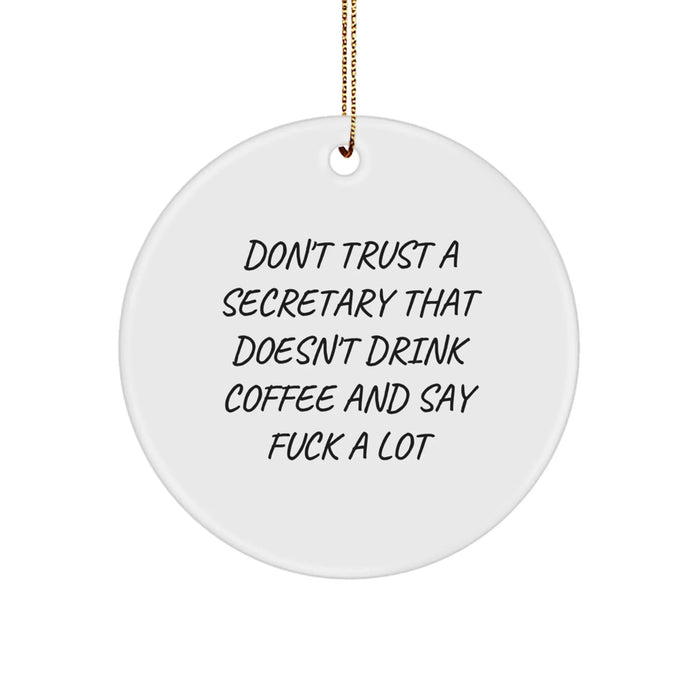 Funny Secretary Gifts for Men, 'Don't Trust A Secretary That Doesn't Drink Coffee And Say F--k A Lot' Circle Ornament, Christmas Unique Gifts from Friends - Image 1