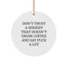 Funny Sheriff Gifts for Christmas - 'Don't Trust A Sheriff That Doesn't Drink Coffee And Say F--k A Lot' Circle Ornament, Sheriff Christmas Unique Gifts for Men, Women, Coworkers, or Family - Image 1