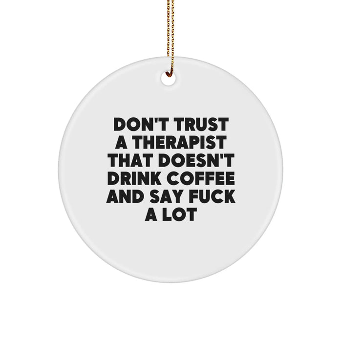 Funny Therapist Gifts from Friends for Christmas - 'Don't Trust A Therapist That Doesn't Drink Coffee' Circle Ornament, White - Image 1