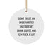 Funny Underwriter Gifts from Men, Unique Circle Ornament for Underwriter, Christmas Unique Gifts, 'Don't Trust An Underwriter That Doesn't Drink Coffee And Say F--k A Lot' Quote - Image 1