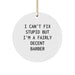 Funny Barber Gifts, 'I Can't Fix Stupid But I'm A Fairly Decent Barber' Christmas Circle Ornament, Gifts from Women to Men, Perfect for Barber Friends and Family - Image 1