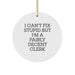 Funny Clerk Gifts from Family, Clerk Circle Ornament for Christmas Unique Presents, I Can't Fix 'Stupid' But I'm A Fairly Decent Clerk - Image 1