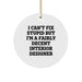 Funny Interior Designer Gift Circle Ornament 'I Can't Fix Stupid But I'm A Decent Interior Designer' Gifts from Friends for Interior Designers at Christmas - Image 1