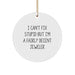 Funny Jeweler Gifts for Men - Circle Ornament with I Can't Fix Stupid Quote, Gifts from Men to Jeweler Friends - Image 1