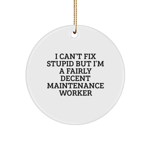 Funny Maintenance Worker Gifts, 'I Can't Fix Stupid' Christmas Circle Ornament for Colleagues, Coworkers, or Family Members from Friends - Image 1