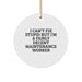 Funny Maintenance Worker Gifts, 'I Can't Fix Stupid' Christmas Circle Ornament for Colleagues, Coworkers, or Family Members from Friends - Image 1