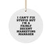 Funny Marketing Manager Gifts, Christmas Unique Circle Ornaments for Friends, Coworkers, Family, or Men - I Can't Fix Stupid But I'm A Fairly Decent - Image 1