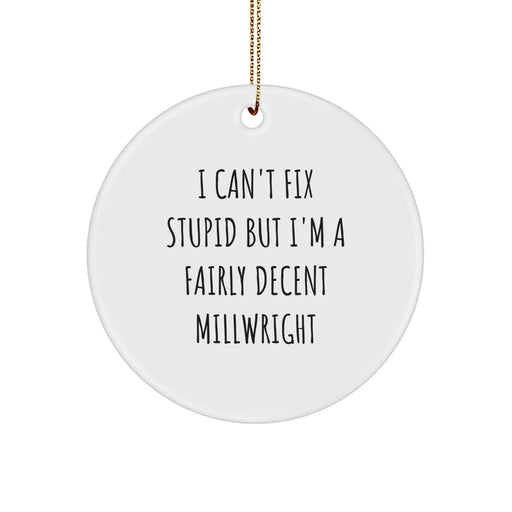Funny Millwright Gifts for Him - Inspirational Quote Circle Ornament, Unique Christmas Decorations, Gifts from Men to Millwright Friends - Image 1