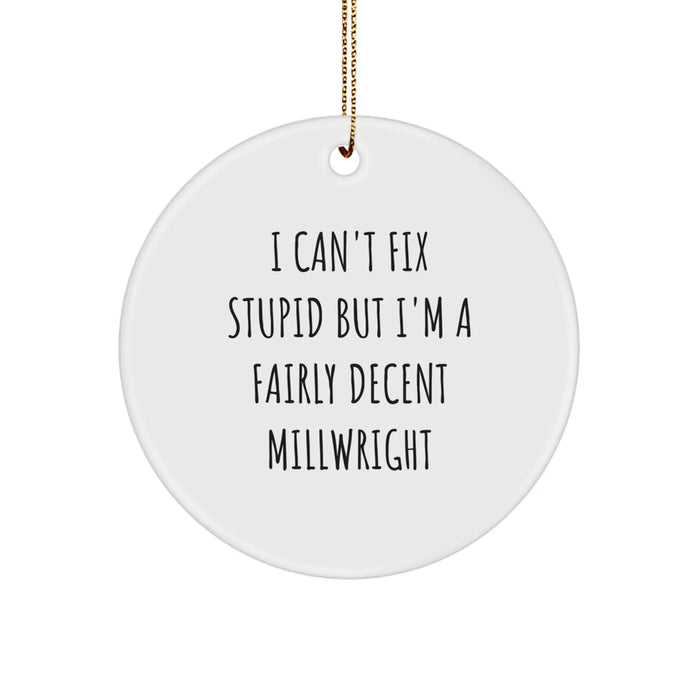 Funny Millwright Gifts for Him - Inspirational Quote Circle Ornament, Unique Christmas Decorations, Gifts from Men to Millwright Friends - Image 1