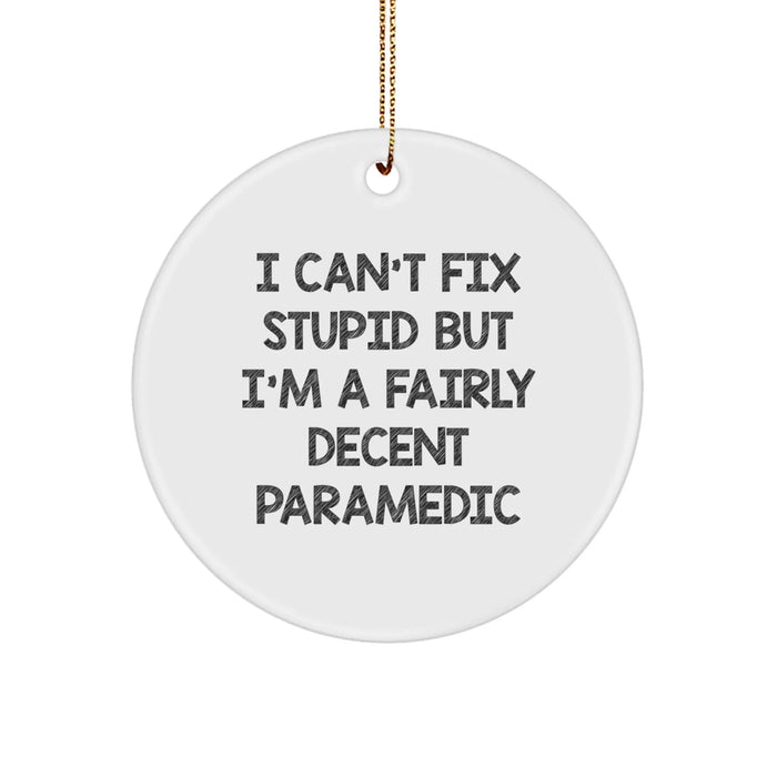 Funny Rescue Worker Christmas Unique Gifts from Friends for Rescue Worker Men - I Can't Fix Stupid Circle Ornament - Image 1