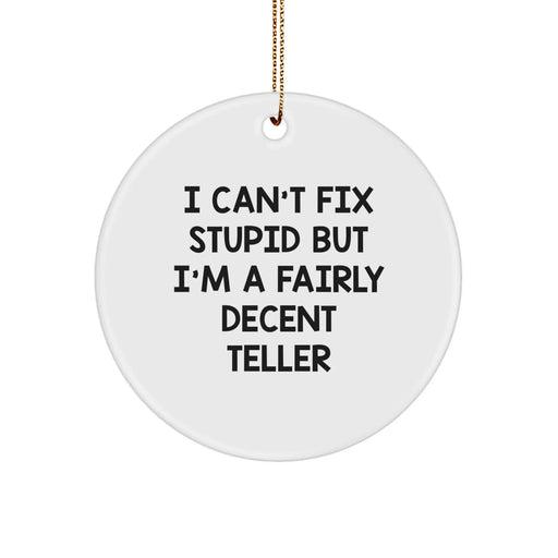 Funny Teller Gifts from Men, I'm A Fairly Decent Teller Circle Ornament, Perfect for Christmas Unique Gifts - Image 1