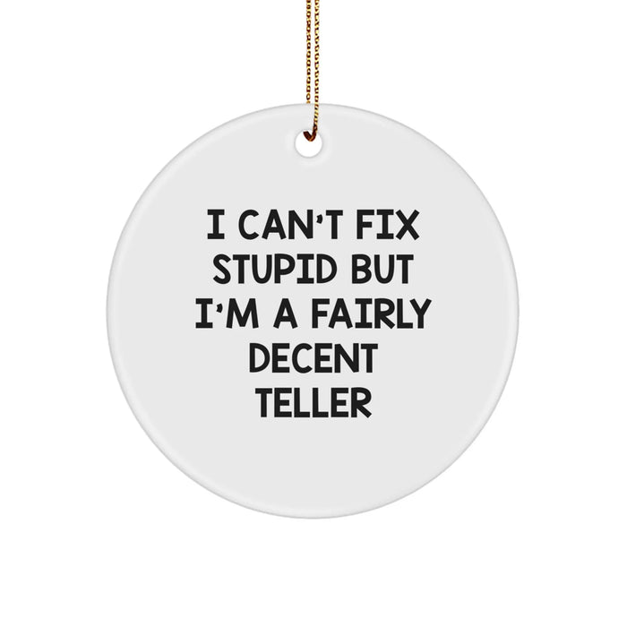 Funny Teller Gifts from Men, I'm A Fairly Decent Teller Circle Ornament, Perfect for Christmas Unique Gifts - Image 1