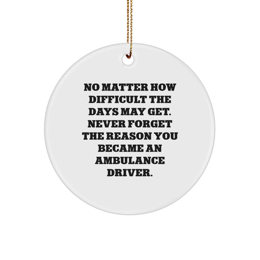 Ambulance Driver Gifts for Men - Funny Quote Circle Ornament, Gifts from Friends for Ambulance Drivers, Christmas Unique Gifts - Image 1