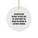 Electrical Engineer Gifts for Men, Funny Circle Ornament, 'No Matter How Difficult The Days May Get. Never Forget The Reason You Became An Electrical Engineer.' - Image 1
