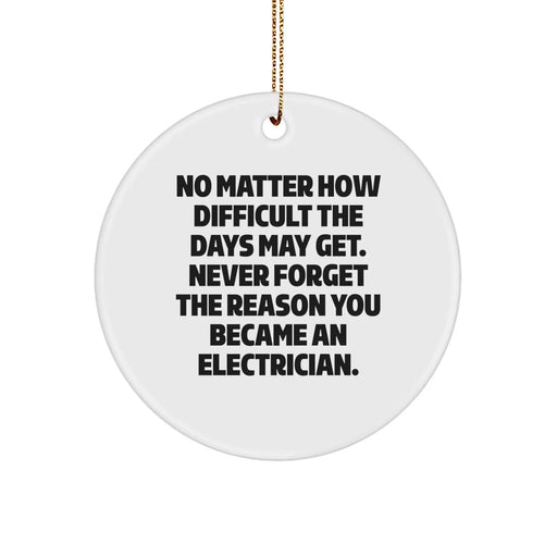 Funny Christmas Unique Gifts for Electrician, Electrician Circle Ornament, Inspirational Quote from Electrician, Gifts from Family to Electrician - Image 1