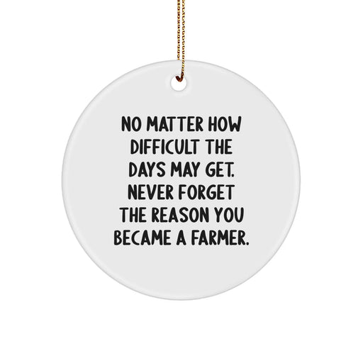 Gifts from Friends and Family for the Hardworking Farmer - Inspirational Christmas Circle Ornament, 'No Matter How Difficult The Days May Get...' - Unique Farming Decor - Image 1