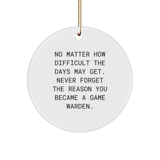 Game Warden Inspirational Circle Ornament, Gifts from Family for Christmas Unique Gifts, Fun and Cute Quote - Image 1