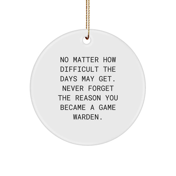 Game Warden Inspirational Circle Ornament, Gifts from Family for Christmas Unique Gifts, Fun and Cute Quote - Image 1