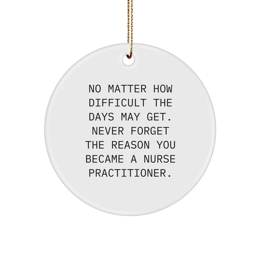 Funny Nurse Practitioner Gifts from Family for Christmas Unique Circle Ornaments, Inspirational Quote Circle Ornament for Nurse Practitioner - Image 1
