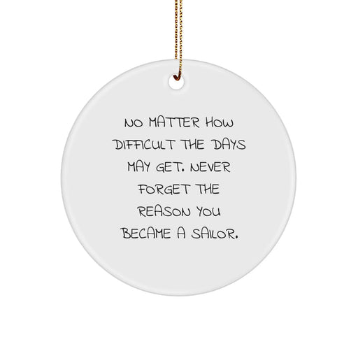 Funny Sailor Gifts for Him - Christmas Unique Circle Ornament for Sailor Men Friends Family - Never Forget The Reason You Became A Sailor. - Image 1