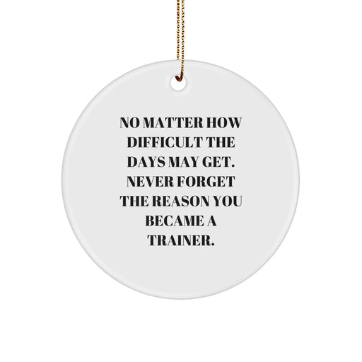Funny Trainer Motivation Circle Ornament Gifts from Friends for Trainers Christmas Unique Presents - Image 1