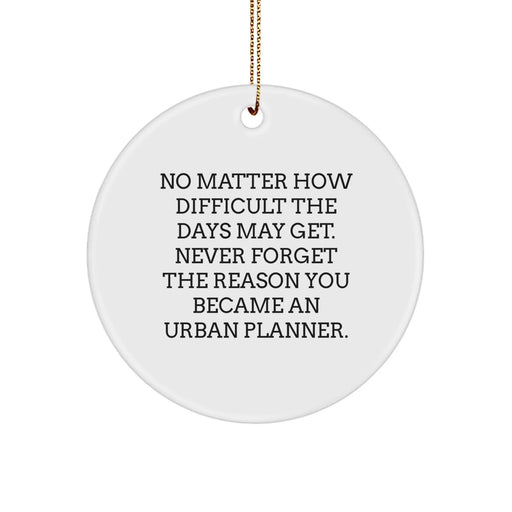 Funny Urban Planner Gifts for Men, Women, Friends - Circle Ornament with Inspirational Quote, Christmas Unique Gifts from Family, Coworkers - Image 1