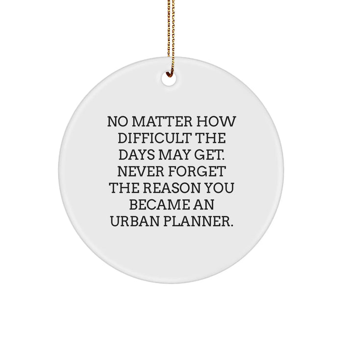 Funny Urban Planner Gifts for Men, Women, Friends - Circle Ornament with Inspirational Quote, Christmas Unique Gifts from Family, Coworkers - Image 1