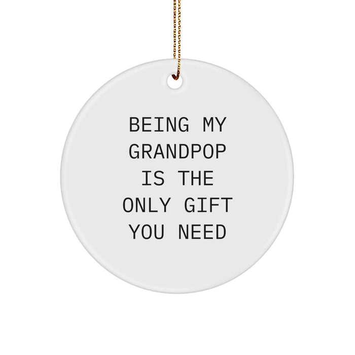 Funny Grandpop Circle Ornament Gifts from Men to Grandpop, a Unique Christmas Memorable Present Idea 'Being My Grandpop Is The Only Gift You Need' - Image 1