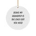 Grandpop Circle Ornament, Funny Quote 'Being My Grandpop Is The Only Gift You Need' Gifts from Men to Grandpop for Christmas - Image 1