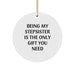 Funny Stepsister Christmas Circle Ornaments Gifts from Men to Stepsister - Being My Stepsister Is The Only Gift You Need - Image 1