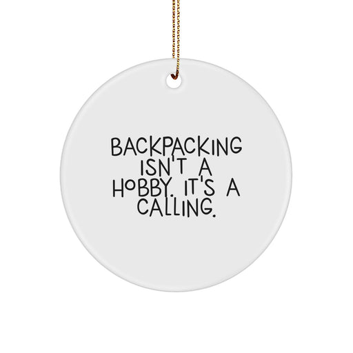 Funny Backpacking Quotes Circle Ornament, Gifts from Men to Friends for Christmas Unique Gifts - Image 1