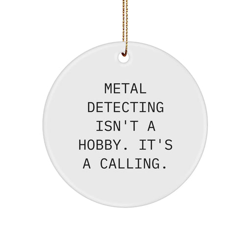 Funny Metal Detecting Gifts for Men Friends, Circle Ornament with Inspirational Quote, Gifts from Family for Metal Detecting Enthusiasts, Christmas Unique - Image 1