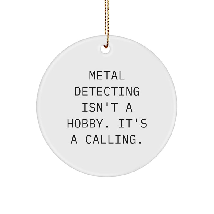 Funny Metal Detecting Gifts for Men Friends, Circle Ornament with Inspirational Quote, Gifts from Family for Metal Detecting Enthusiasts, Christmas Unique - Image 1