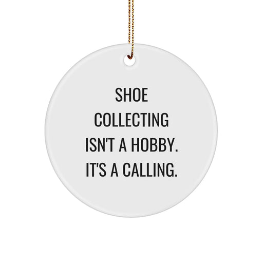 Funny Shoe Collecting Gifts from Friends for Men, Women, and Family - 'Shoe Collecting Isn't A Hobby. It's A Calling.' Christmas Unique Ornaments - Image 1