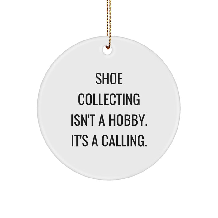 Funny Shoe Collecting Gifts from Friends for Men, Women, and Family - 'Shoe Collecting Isn't A Hobby. It's A Calling.' Christmas Unique Ornaments - Image 1