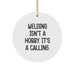 Funny Welding Gifts for Men Friends Family from 'Welding Isn't A Hobby. It's A Calling.' Christmas Unique - Image 1