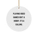 Funny Quote Playing Video Games Circle Ornament for Men Friends Family on Christmas Unique Gifts from Friends - Image 1