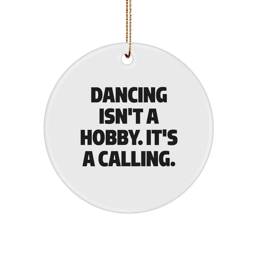 Dancing Gifts from Friends and Family - Inspirational Quotes for Men and Women, Christmas Unique Circle Ornaments - Image 1
