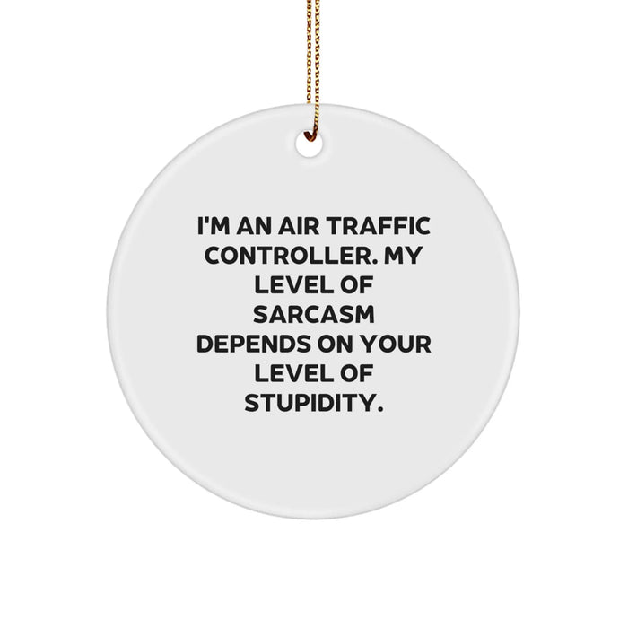 Funny Air Traffic Controller Christmas Unique Gifts for Men from Family, Unique Circle Ornament with Sarcasm Quote, Air Traffic Controller Decor - Image 1