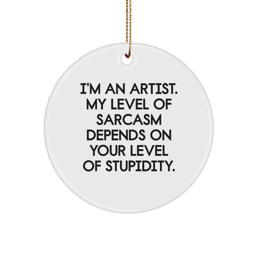 Funny Artist Circle Ornament Gifts from Friends for Artists, Unique Christmas Decorations with Sarcasm Quote - Image 1