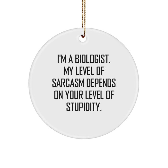 Funny Biologist Gifts, Circle Ornament, Inspirational Quote for Biologist Friends, Christmas Unique Gifts from Friends to Biologist Coworkers - Image 1