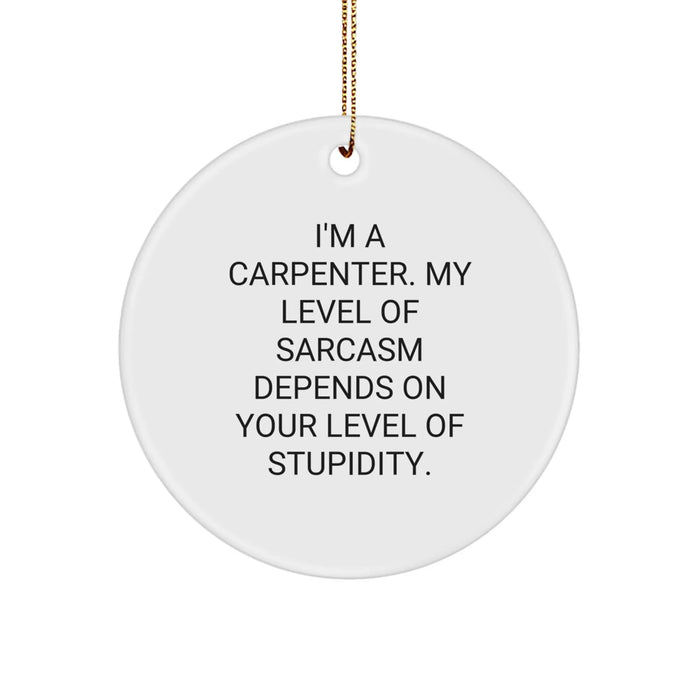 Carpenter Humor Funny Circle Ornament Gifts from Men to Friends for Christmas - Image 1